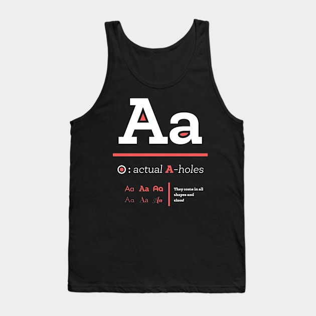 Actual A-holes Tank Top by totemfruit